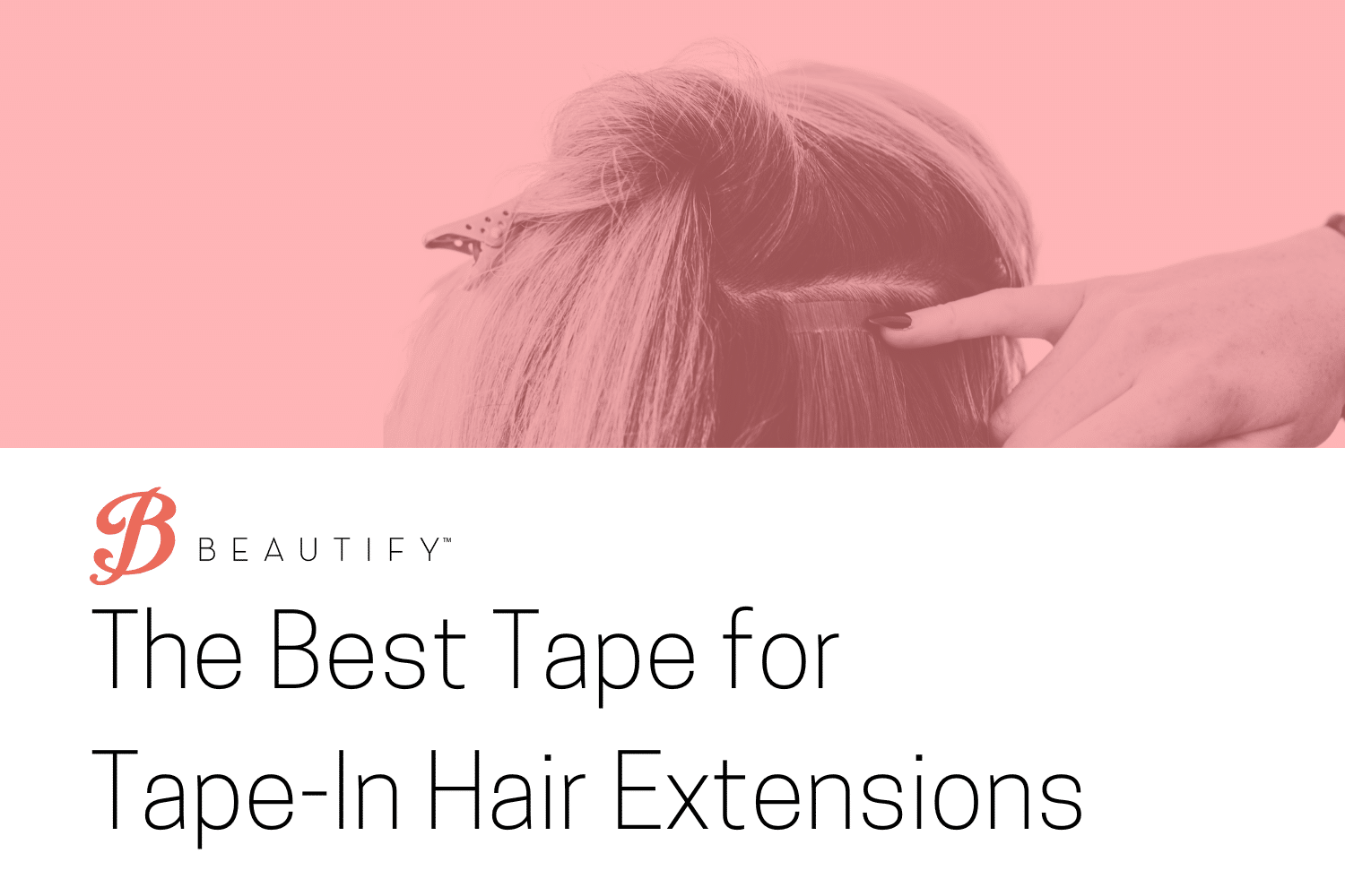 Best Tape for Tape-In Hair Extensions - Graphic