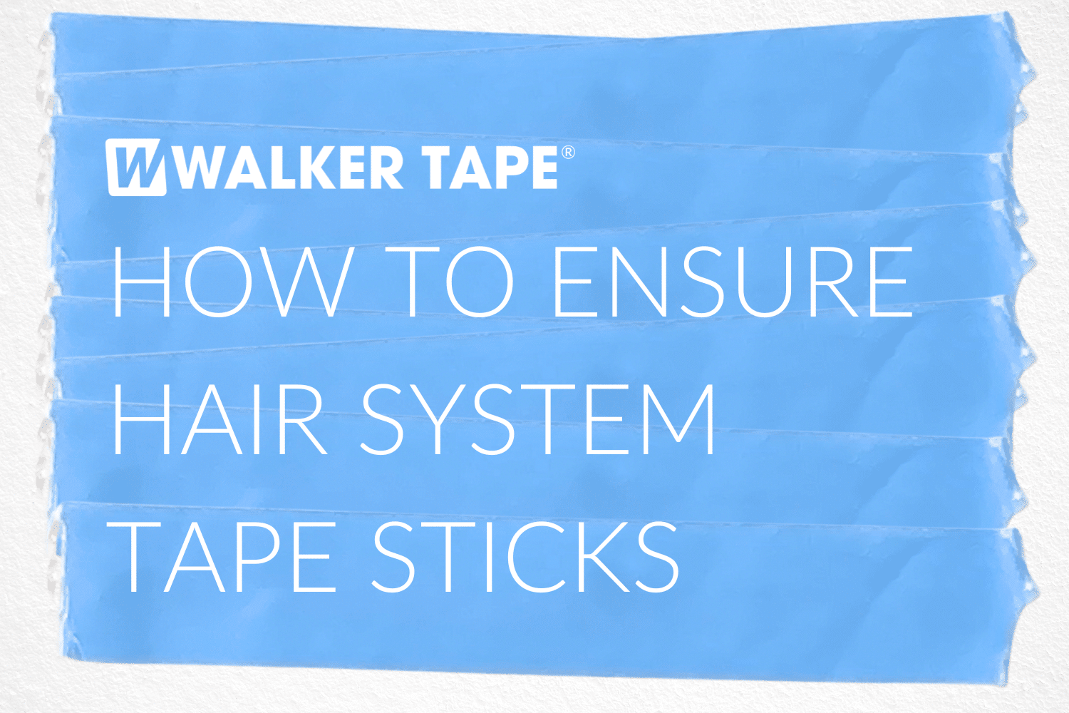 how to ensure hair system tape sticks - header graphic