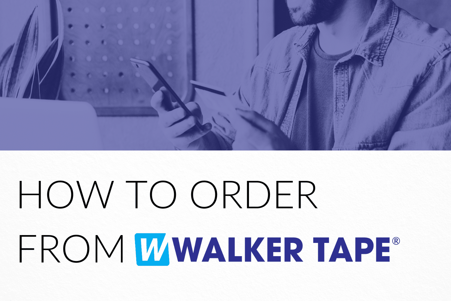 How To Order from Walker Tape® - Graphic