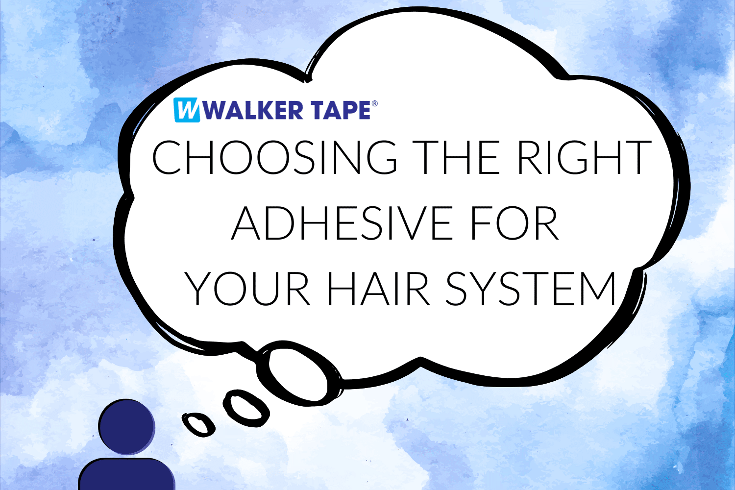 Choosing an Adhesive for Your Hair System - header graphic Choosing an Adhesive for Your Hair System - header graphic