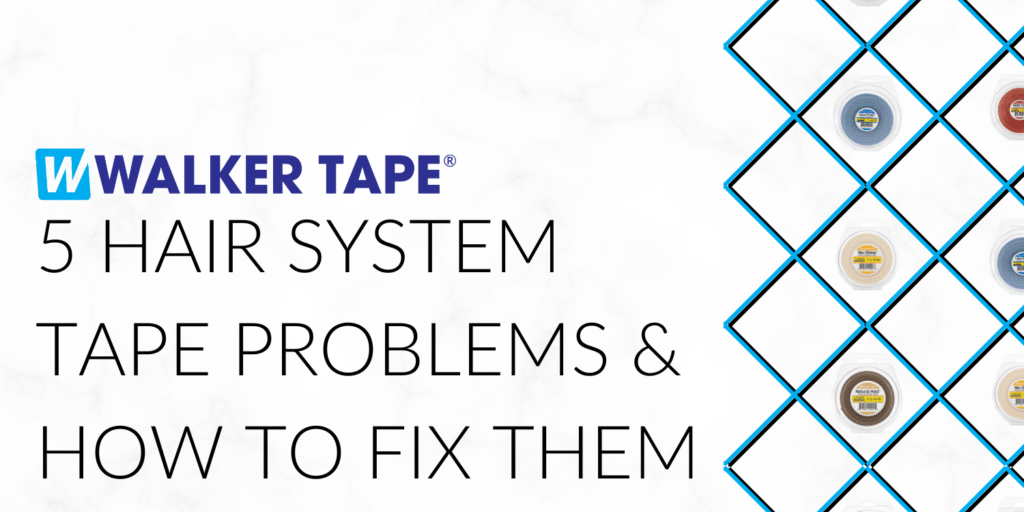 hair system tape problems - header graphic