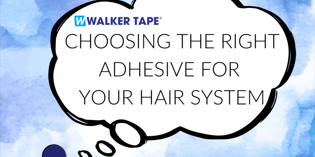 Choosing an Adhesive for Your Hair System - header graphic Choosing an Adhesive for Your Hair System - header graphic