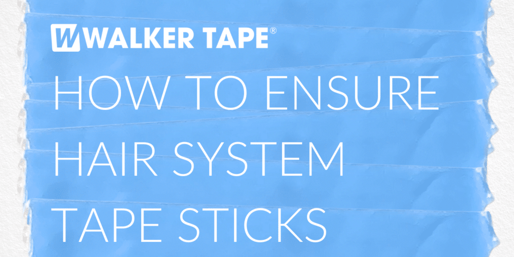 how to ensure hair system tape sticks - header graphic